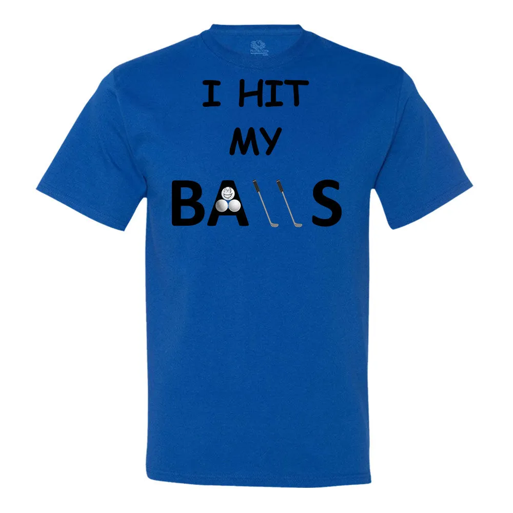 I Hit My Balls T-Shirt