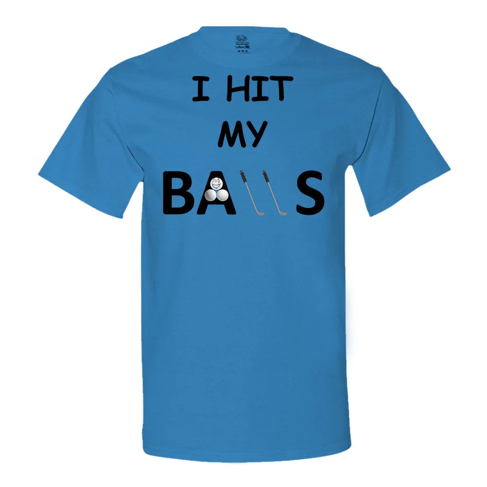 I Hit My Balls T-Shirt